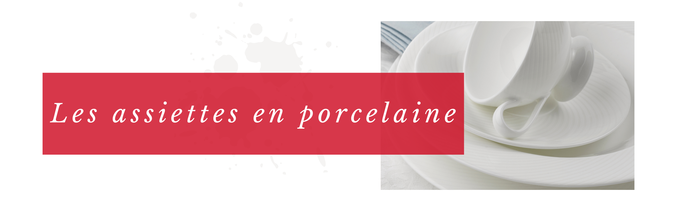 Les assiettes en porcelaine